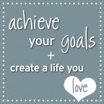 achieve your goals and create a life you love workshop achieve your goals and create a life you love workshop