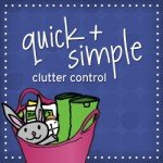 Quick + Simple Clutter Control workshop Quick + Simple Clutter Control workshop