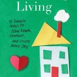 Slow Family Living: 75 Simple Ways to Slow Down, Connect, and Create More Joy Slow Family Living: 75 Simple Ways to Slow Down, Connect, and Create More Joy