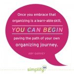 Begin Paving the Path of Your Organizing Journey Begin Paving the Path of Your Organizing Journey